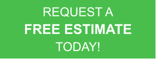 REQUEST A FREE ESTIMATE TODAY!