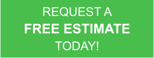 REQUEST A FREE ESTIMATE TODAY!